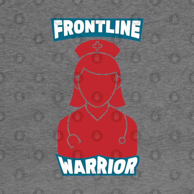 Frontline Warrior Nurse, Frontline Healthcare Worker. by VanTees